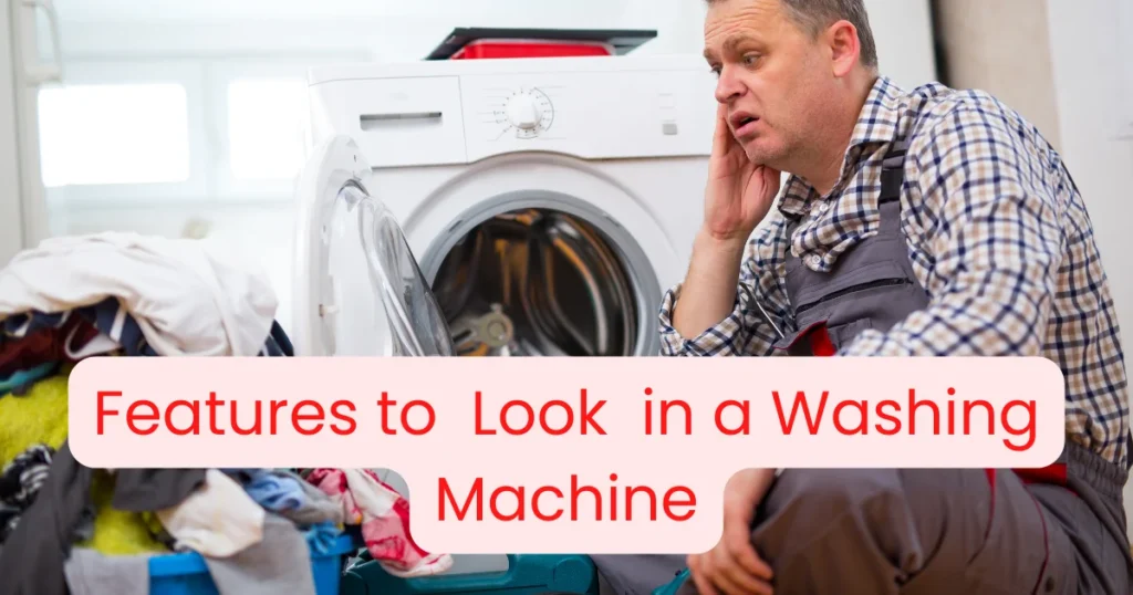 Features to Look in a Washing Machine